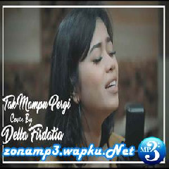 Della Firdatia - Tak Mampu Pergi - Sammy Simorangkir (Cover).mp3