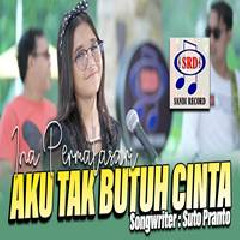 Download Lagu Ina Permatasari - Aku Tak Butuh Cinta Ft Sunan Kendang Terbaru
