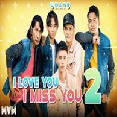 Download Lagu Ukays - I Love You I Miss You 2 Terbaru