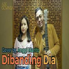 Download Lagu Ade Govinda - Dibanding Dia Feat Anggi Marito Cover Terbaru