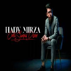 Download Lagu Hady Mirza - Cinta Sampai Disini Terbaru