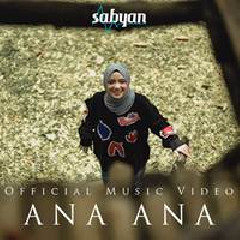 Sabyan - Ana Ana.mp3