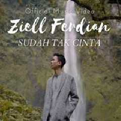 Download Lagu Ziell Ferdian - Sudah Tak Cinta Terbaru