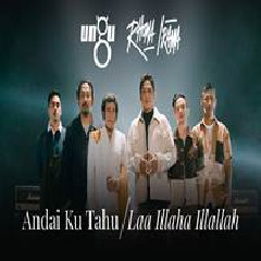 Download Lagu Ungu & Rhoma Irama - Andai Ku Tahu (Laa Illaha Illallah) Terbaru