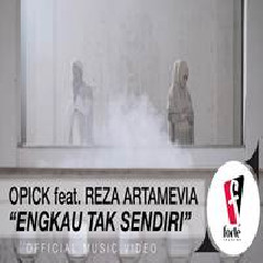 Download Lagu Opick - Engkau Tak Sendiri Feat Reza Artamevia Terbaru