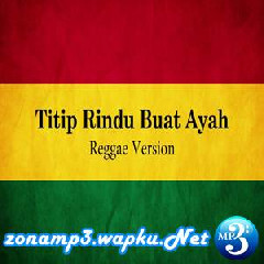 Download Lagu Fahmi Aziz - Titip Rindu Buat Ayah (Reggae Version) Terbaru