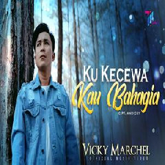 Download Lagu Vicky Marchel - Ku Kecewa Kau Bahagia Terbaru