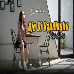 Safira Inema - Ojo Di Bandingke.mp3