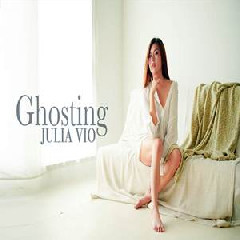 Download Lagu Julia Vio - Ghosting Terbaru