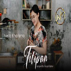 Download Lagu Nella Kharisma - Titipan Dangdut Version Terbaru