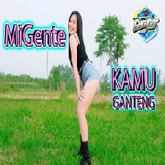Gempar Music - Dj Migente X Kamu Ganteng Remix Tiktok Paling Viral Terbaru 2022.mp3
