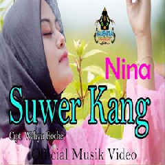 Download Lagu Nina - Suwer Kang Terbaru