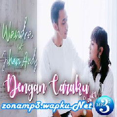 Download Lagu Wandra - Dengan Caraku Feat Jihan Audy (Cover) Terbaru