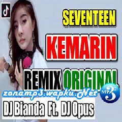 Download Lagu DJ Bianda - Kemarin Feat DJ Opus Terbaru
