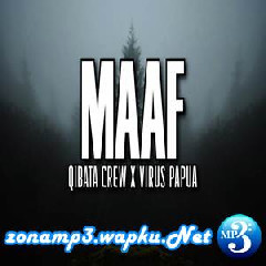 Download Lagu Qibata Crew - Maaf (feat. Virus Papua) Terbaru