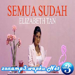 Download Lagu Elizabeth Tan - Semua Sudah Terbaru