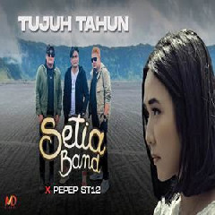 Download Lagu Setia Band X Pepep ST12 - Tujuh Tahun Terbaru