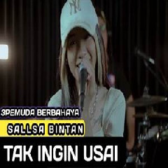 Download Lagu Sallsa Bintan - Tak Ingin Usai Feat 3 Pemuda Berbahaya Terbaru