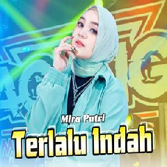 Download Lagu Mira Putri - Terlalu Indah Ft Ageng Music Terbaru