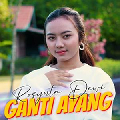 Rosynta Dewi - Ganti Ayang.mp3