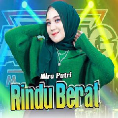 Download Lagu Mira Putri - Rindu Berat Ft Ageng Musik Terbaru