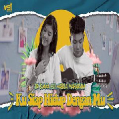 Download Lagu Tri Suaka - Ku Siap Hidup Denganmu Feat Nabila Maharani Terbaru