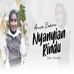 Download Lagu Anisa Rahma - Nyanyian Rindu Terbaru