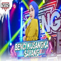 Mira Putri - Benci Kusangka Sayang Ft Ageng Music.mp3
