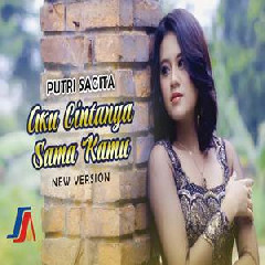 Download Lagu Putri Sagita - Aku Cintanya Sama Kamu (New Version) Terbaru
