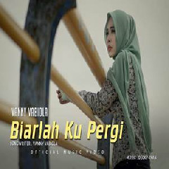 Download Lagu Vanny Vabiola - Biarlah Ku Pergi Terbaru