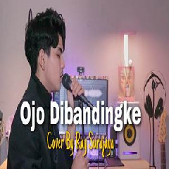 Ray Surajaya - Ojo Di Bandingke Melow Version.mp3