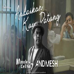 Download Lagu Andmesh - Andaikan Kau Datang (Ost Miracle In Cell No 7) Terbaru