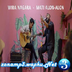 Download Lagu Wira Nagara - Mati Alon ALon Terbaru