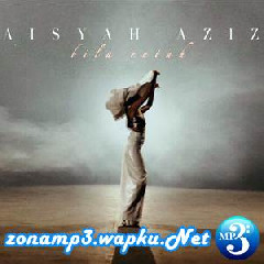 Aisyah Aziz - Bila Entah.mp3