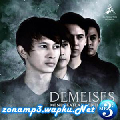 Download Lagu Demeises - Mendekatlah Lebih Dekat Terbaru