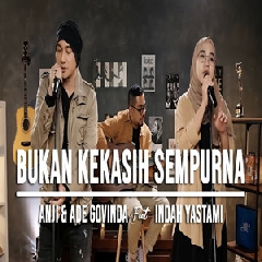 Download Lagu Indah Yastami - Bukan Kekasih Sempurna Ft Anji & Ade Govinda Terbaru