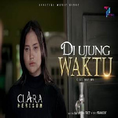 Download Lagu Clara Herison - Di Ujung Waktu Terbaru