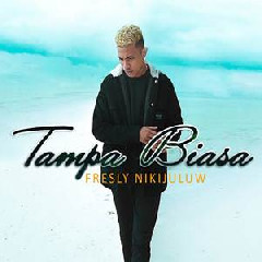 Download Lagu Fresly Nikijuluw - Tampa Rasa Terbaru