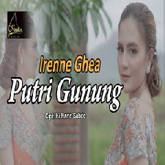 Download Lagu Irenne Ghea - Putri Gunung Terbaru
