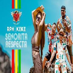 Download Lagu RPH X Keke - Senorita Respecta Terbaru