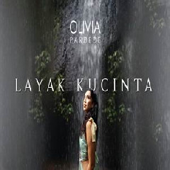 Download Lagu Olivia Pardede - Layak Kucinta Terbaru