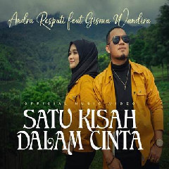 Download Lagu Andra Respati - Satu Kisah Dalam Cinta Feat Gisma Wandira Terbaru