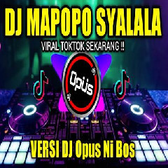 Dj Opus - Dj Mapopo Syalala Remix Tiktok Viral 2023.mp3