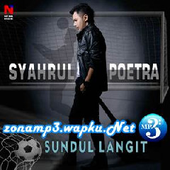 Download Lagu Syahrul Poetra - Sundul Langit Terbaru