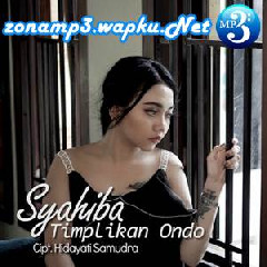 Download Lagu Syahiba Saufa - Timplikan Ondo Terbaru