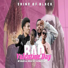 Shine Of Black - Bad Valentine Day Ft Atta Philips.mp3