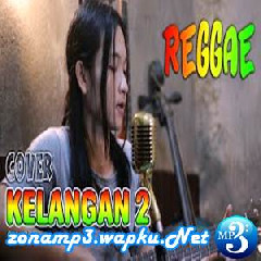Download Lagu Sela Silvina - Kelangan 2 - Wandra (Cover Reggae Version) Terbaru