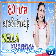 Download Lagu Nella Kharisma - 80 JUTA (Cuma 5 Menit Saja) Terbaru