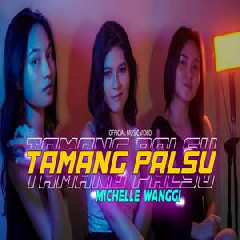 Download Lagu Michelle Wanggi - Tamang Palsu Terbaru