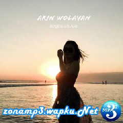 Download Lagu Arin Wolayan - Beginilah Aku Terbaru